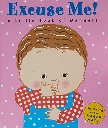 Excuse Me!: a Little Book of Manners (Lift-The-Flap Book)