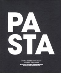 Pasta. Ricette e segreti di donne italiane-Recettes et secretes de femmes italiennes
